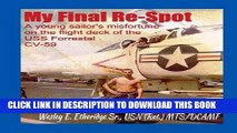 New Book My Final Re-Spot: A Young Sailor s Misfortune on the Flight Deck of the USS Forrestal CV-59