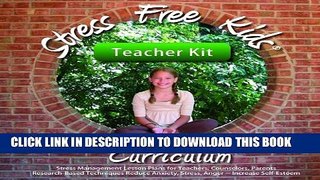 New Book Stress Free Kids Curriculum Teacher Kit: Stress Management Lesson Plans Reduce Anxiety,