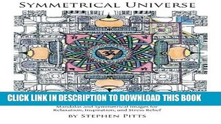 New Book Symmetrical Universe Adult Coloring Book #1: Mandalas and Symmetrical Images for