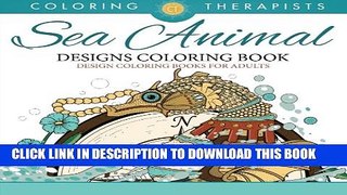 New Book Sea Animal Designs Coloring Book - An Antistress Coloring Book For Adults