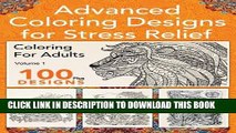 New Book Advanced Coloring Designs for Stress Relief: Coloring for Adults - Volume One