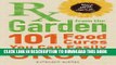 [New] RX from the Garden: 101 Food Cures You Can Easily Grow Exclusive Full Ebook