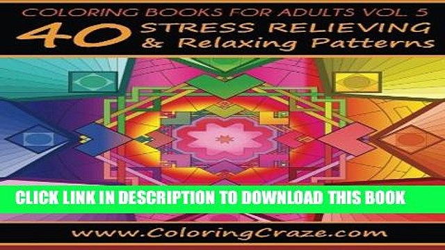 New Book Coloring Books For Adults Volume 5: 40 Stress Relieving And Relaxing Patterns, Adult