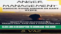 New Book ANGER MANAGEMENT: Knock Your Anger in Easy Steps to Enjoy Better Relationships, Anxiety
