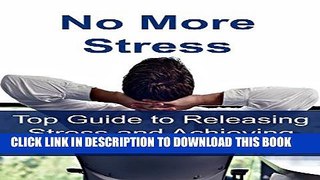 New Book No More Stress: Top Guide to Releasing Stress and Achieving Inner Peace: (Happiness,