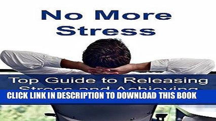 New Book No More Stress: Top Guide to Releasing Stress and Achieving Inner Peace: (Happiness,