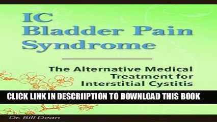 [New] IC Bladder Pain Syndrome: The Alternative Medical Treatment for Interstitial Cystitis