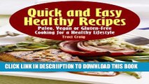 [New] Quick and Easy Healthy Recipes: Paleo, Vegan and Gluten-Free Cooking for a Healthy Lifestyle