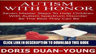 [New] Autism:  Autism With Honor - Seven Master Steps to Helping Children With Autism Spectrum