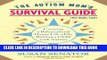 [PDF] The Autism Mom s Survival Guide (for Dads, too!): Creating a Balanced and Happy Life While