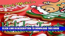 [New] Chef Mike s Holiday Treats: Holiday Recipes Friends and Family Will Love Exclusive Full Ebook