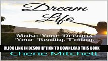[PDF] Dream Life: Make Your Dreams Your Reality Today Popular Collection