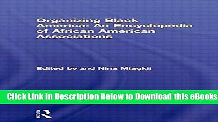 [Download] Organizing Black America: An Encyclopedia of African American Associations (Special