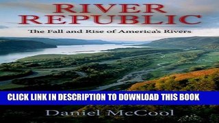 [PDF] River Republic: The Fall and Rise of America s Rivers Popular Colection