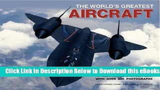 [PDF] World s Greatest Aircraft: An Illustrated Encyclopedia with More Than 900 Photographs and