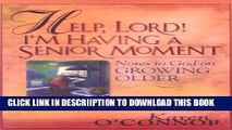 [New] Help, Lord! I M Having A Senior Moment: Notes To God On Growing Older Exclusive Online