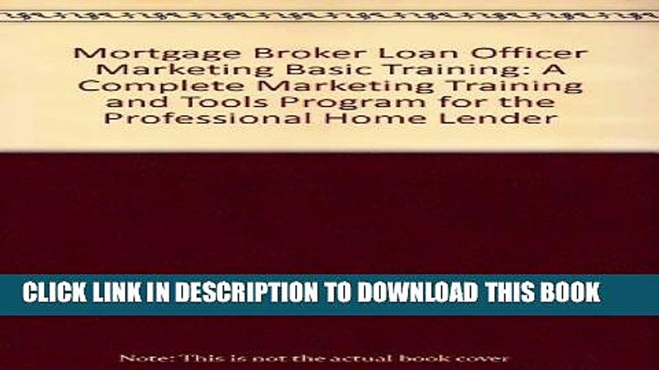 [PDF] Mortgage Broker Loan Officer Marketing Basic Training: A Complete Marketing Training and