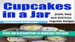 [New] Cupcakes in a Jar: Quick   Easy, Delicious Mason Jar Cupcake Recipes (Desserts, Mason Jar,