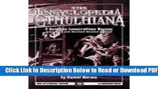 [Get] Encyclopedia Cthulhiana: A Guide to Lovecraftian Horror (Call of Cthulhu Fiction Series)