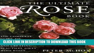 [PDF] The Ultimate Rose Book: The Complete Guide to Growing, Decorating and Creating Beautiful