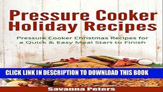 [New] Pressure Cooker Holiday Recipes: Pressure Cooker Christmas Recipes for a Quick   Easy Meal