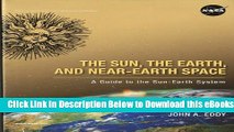 [Reads] The Sun, the Earth, and Near-Earth Space: A Guide to the Sun-Earth System Free Books