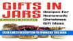 [PDF] Gifts in Jars: 101 Jar Recipes For Homemade Christmas Gift Ideas(everything from food to