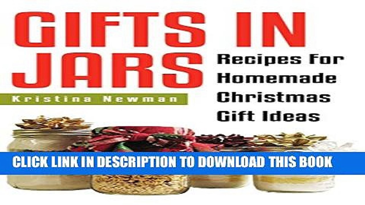[PDF] Gifts in Jars: 101 Jar Recipes For Homemade Christmas Gift Ideas(everything from food to