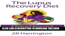 [PDF] The Lupus Recovery Diet: A Natural Approach to Autoimmune Disease That Really Works Full