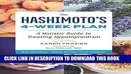 Collection Book The Hashimoto s 4-Week Plan: A Holistic Guide to Treating Hypothyroidism