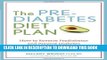 Collection Book The Prediabetes Diet Plan: How to Reverse Prediabetes and Prevent Diabetes through