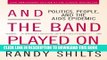 New Book And the Band Played On: Politics, People, and the AIDS Epidemic, 20th-Anniversary Edition