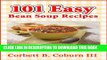 [New] 101 Easy Bean Soup Recipes:Simple, Delicious, Hearty and Nutritious Bean Soups Exclusive