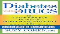 New Book Diabetes Without Drugs: The 5-Step Program to Control Blood Sugar Naturally and Prevent