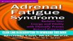 Collection Book Adrenal Fatigue Syndrome: Reclaim your Energy and Vitality with Clinically Proven