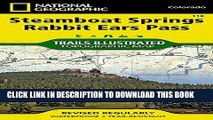 [Read PDF] Steamboat Springs, Rabbit Ears Pass (National Geographic Trails Illustrated Map) Ebook