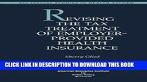 [PDF] Revising Tax Treatment of Employer Provided Health Insurance (Aei Special Studies in Health
