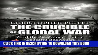 [PDF] The Crucible of Global War: And the Sequence that is Leading Back to It Exclusive Full Ebook
