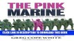 [PDF] The Pink Marine: One Boy s Journey Through Bootcamp To Manhood Ebook Online