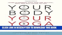 Collection Book Your Body, Your Yoga: Learn Alignment Cues That Are Skillful, Safe, and Best
