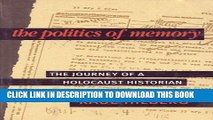 [Read PDF] The Politics of Memory : The Journey of a Holocaust Historian Ebook Free