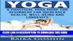 [New] Yoga: A Practical Yoga Guide for Beginners for Increased Health, Well-Being and Longevity