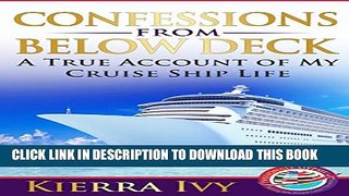 [PDF] Confessions From Below Deck: A True Account of My Cruise Ship Life Full Collection