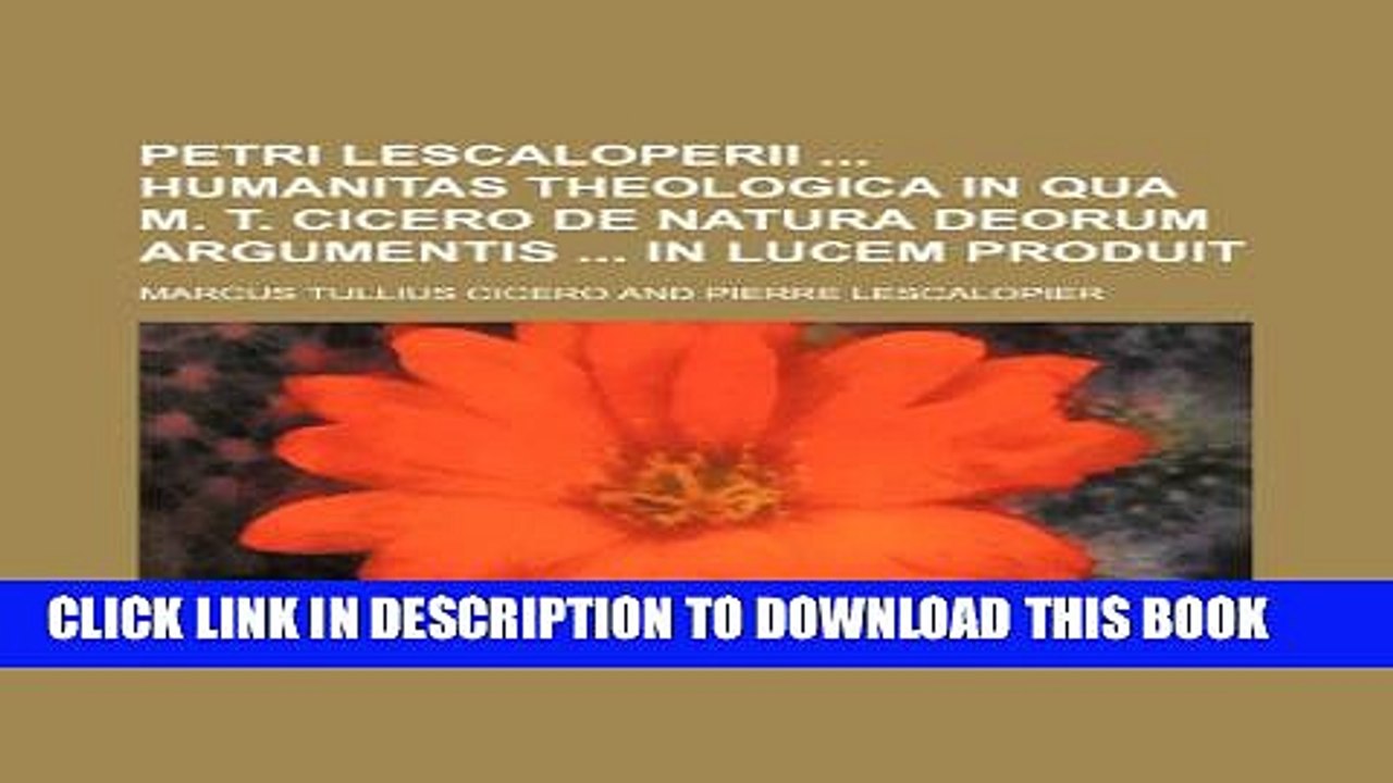 [Read] Petri Lescaloperii  Humanitas theologica in qua M. T. Cicero de natura deorum argumentis