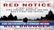 [PDF] Red Notice: A True Story of High Finance, Murder, and One Man s Fight for Justice Full Online