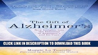 [New] The Gift of Alzheimer s: New Insights into the Potential of Alzheimer s and Its Care