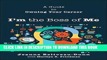 [PDF] I m the Boss of Me: A Guide to Owning Your Career Full Online