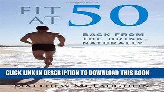 [PDF] Fit at 50: Back From the Brink, Naturally Full Online