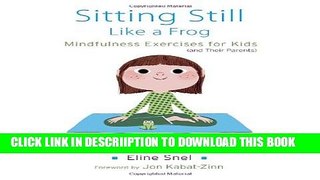 [New] Sitting Still Like a Frog: Mindfulness Exercises for Kids (and Their Parents) Exclusive Online