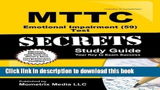 Read MTTC Emotional Impairment (59) Test Secrets Study Guide: MTTC Exam Review for the Michigan